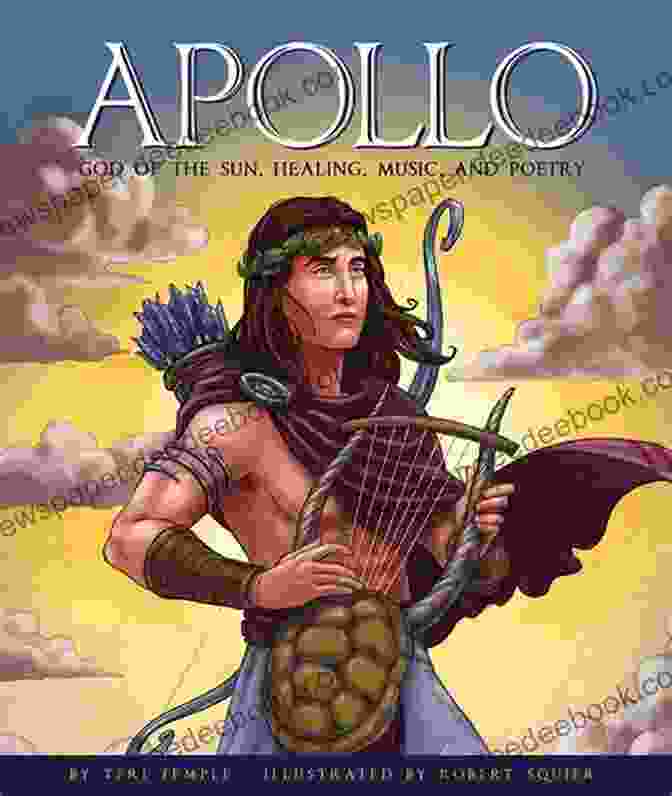 Apollo, God Of Music, Poetry, And Healing The Olympians And Their Loves Children S Greek Roman Myths