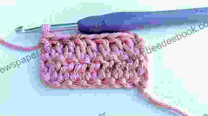 Double Crochet Stitch CROCHET FOR BEGINNERS: Discover How To Crochet Quickly And Easily With Basic Stitches Modern Patterns And Fun Projects Brighten Up Your Life With The Beauty Of Your Colorful Handmade Creations