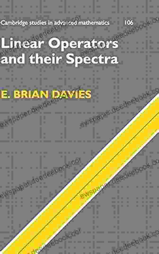 Linear Operators And Their Spectra Cambridge Studies In Advanced Mathematics 106 Book Cover Linear Operators And Their Spectra (Cambridge Studies In Advanced Mathematics 106)