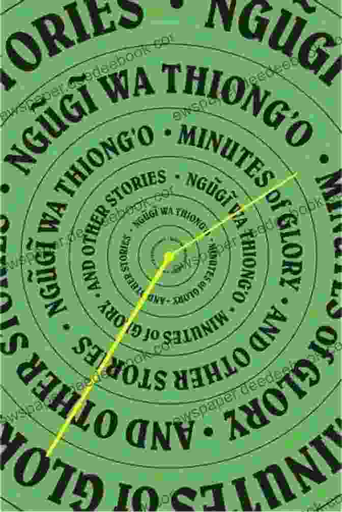 Minutes Of Glory And Other Stories By Ngũgĩ Wa Thiong'o Minutes Of Glory: And Other Stories