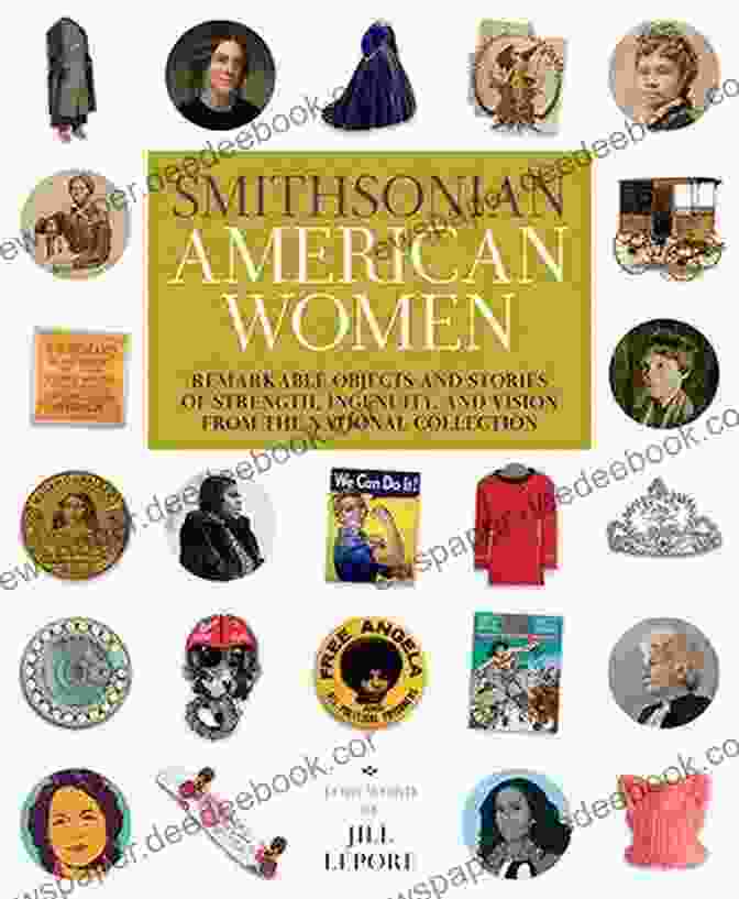 Rosa Parks Bus Smithsonian American Women: Remarkable Objects And Stories Of Strength Ingenuity And Vision From The National Collection