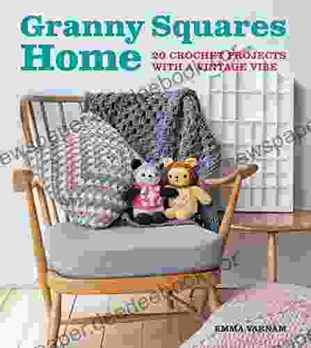 Granny Squares Home: 20 Crochet Projects With A Vintage Vibe