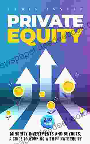 Private Equity: 2nd Edition Minority Investments And Buyouts A Guide To Working With Private Equity