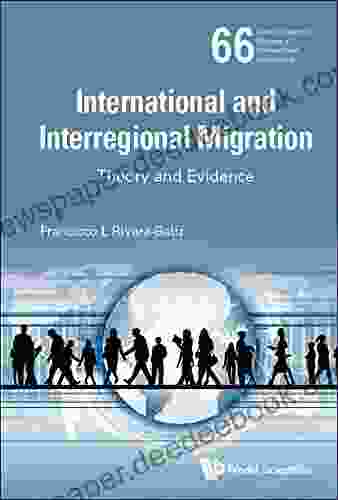 International And Interregional Migration:Theory And Evidence (World Scientific Studies In International Economics 66)