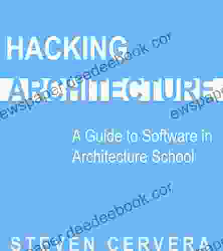 Hacking Architecture: A Guide to Software in Architecture School