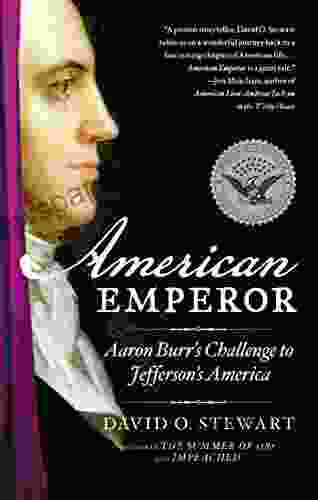 American Emperor: Aaron Burr S Challenge To Jefferson S America