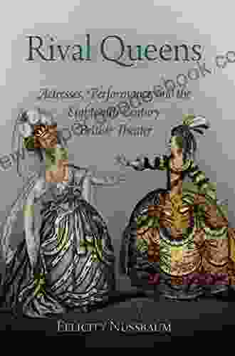 Rival Queens: Actresses Performance And The Eighteenth Century British Theater