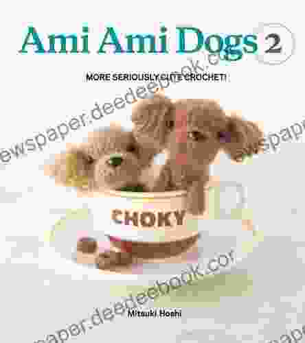 Ami Ami Dogs 2: More Seriously Cute Crochet