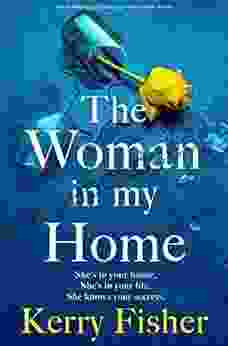 The Woman In My Home: An Absolutely Gripping Page Turner With A Twist