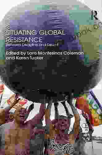 Situating Global Resistance: Between Discipline And Dissent (Rethinking Globalizations 1)