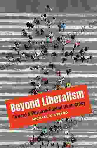 Beyond Liberalism: Toward A Purpose Guided Democracy