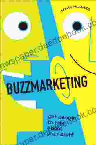 Buzzmarketing: Get People To Talk About Your Stuff