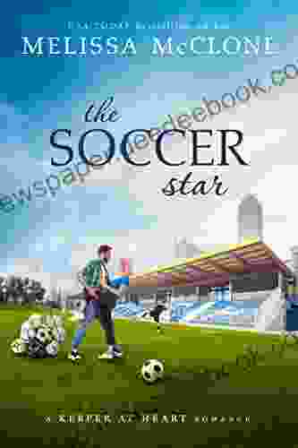 The Soccer Star: A Clean And Wholesome Romance (A Keeper At Heart Romance 2)