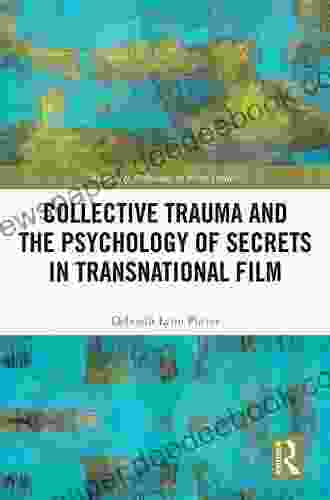 Collective Trauma And The Psychology Of Secrets In Transnational Film (Routledge Advances In Film Studies)