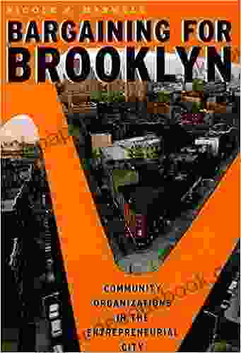 Bargaining For Brooklyn: Community Organizations In The Entrepreneurial City