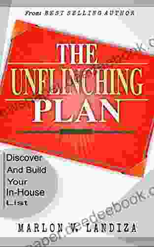 The Unflinching Plan: Discover And Build Your In House List