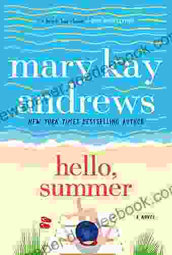 Hello Summer: A Novel Mary Kay Andrews