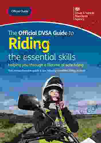 The Official DVSA Guide To Riding The Essential Skills: DVSA Safe Driving For Life