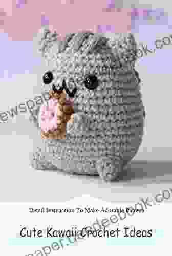 Cute Kawaii Crochet Ideas: Detail Instruction To Make Adorable Pattern