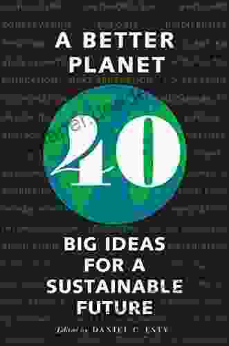 A Better Planet: Forty Big Ideas For A Sustainable Future