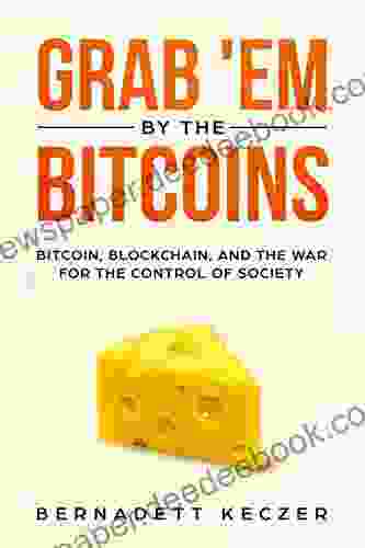 Grab Em By The Bitcoins: Bitcoin Blockchain And The War For The Control Of Society