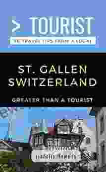 Greater Than A Tourist St Gallen Switzerland: 50 Travel Tips From A Local (Greater Than A Tourist Switzerland)