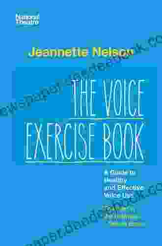 The Voice Exercise Book: A Guide To Healthy And Effective Voice Use