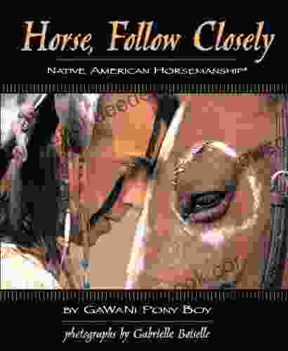 Horse Follow Closely: Native American Horsemanship