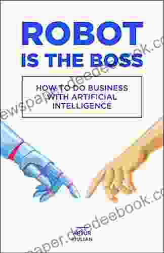 Robot is the Boss: How to do Business with Artificial Intelligence