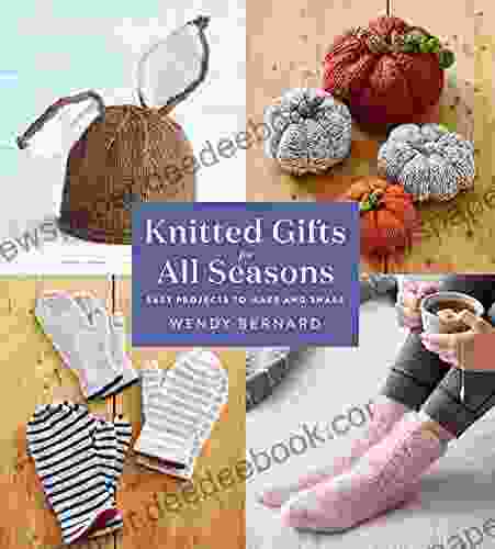 Knitted Gifts For All Seasons: Easy Projects To Make And Share