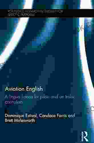 Aviation English: A Lingua Franca For Pilots And Air Traffic Controllers (Routledge Research In English For Specific Purposes)