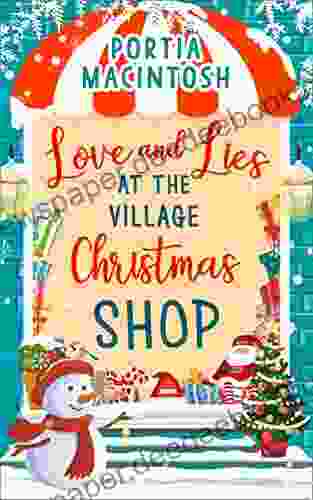 Love And Lies At The Village Christmas Shop: A Laugh Out Loud Romantic Comedy Perfect For Christmas