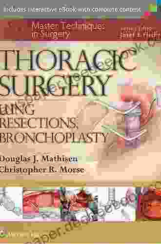 Thoracic Surgery: Lung Resections Bronchoplasty (Master Techniques In Surgery)