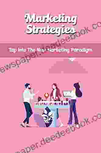 Marketing Strategies: Tap Into The New Marketing Paradigm