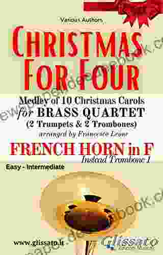 (F Horn Opt ) Christmas For Four Brass Quartet: Medley Of 10 Christmas Carols