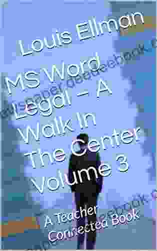 MS Word Legal A Walk In The Center Volume 3: A Teacher Connected