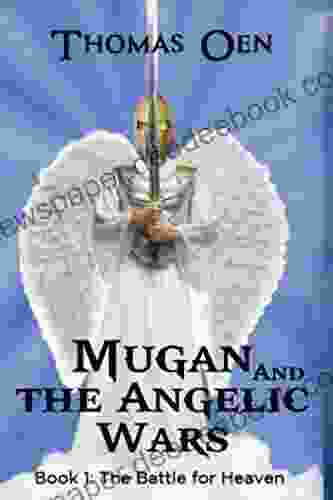 Mugan And The Angelic Wars: 1: The Battle For Heaven