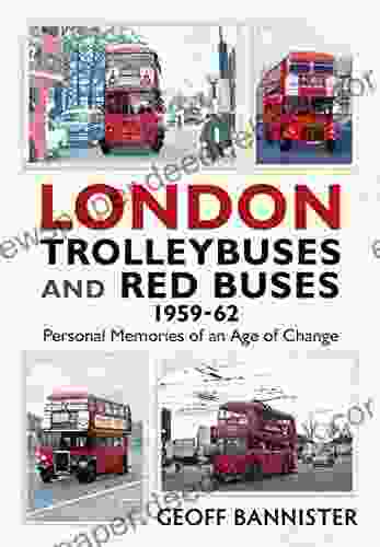 London Trolleybuses And Red Buses 1959 62: Personal Memories Of An Age Of Change