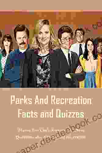 Parks And Recreation Facts And Quizzes: Maybe You Can T Answers All These Questions About Parks And Recreation