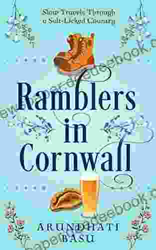 RAMBLERS IN CORNWALL: Slow Travels Through A Salt Licked Country