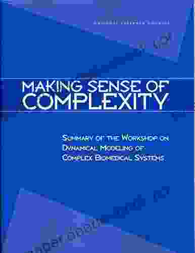 Making Sense Of Complexity: Summary Of The Workshop On Dynamical Modeling Of Complex Biomedical Systems