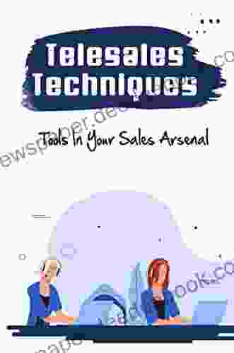 Telesales Techniques: Tools In Your Sales Arsenal