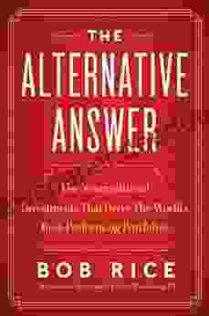 The Alternative Answer: The Nontraditional Investments That Drive The World S Best Performing Portfolios