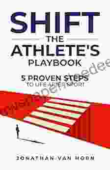 SHIFT: The Athlete S Playbook 5 Proven Steps To Life After Sport