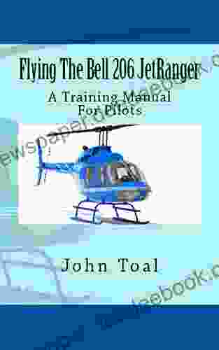 Flying The Bell 206 JetRanger: A Training Manual For Pilots