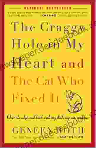 The Craggy Hole In My Heart And The Cat Who Fixed It: Over The Edge And Back With My Dad My Cat And Me