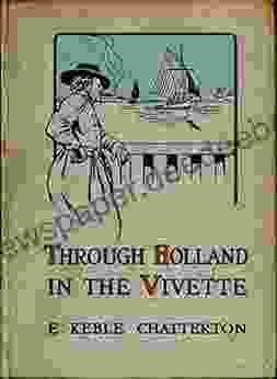 Through Holland In The Vivette : The Cruise Of A 4 Tonner From The Solent To The Zuyder Zee Through The Dutch Waterways