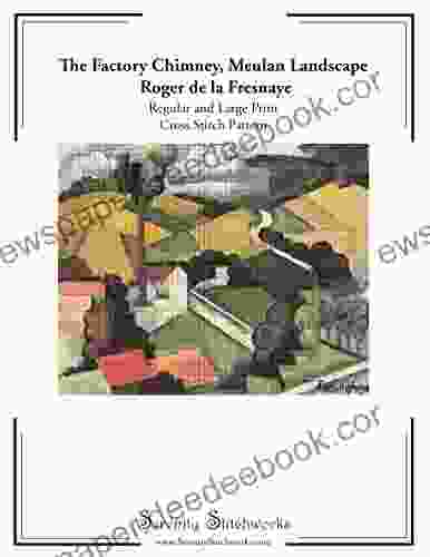 The Factory Chimney Meulan Landscape Cross Stitch Pattern Roger De La Fresnaye: Regular And Large Print Cross Stitch Chart