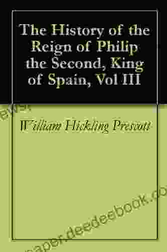 The History Of The Reign Of Philip The Second King Of Spain Vol III