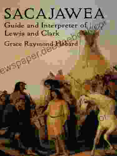 Sacajawea: Guide And Interpreter Of Lewis And Clark (Native American)